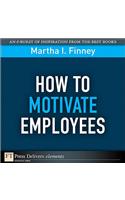 How to Motivate Employees