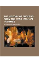 The History of England from the Year 1830-1874 Volume 3