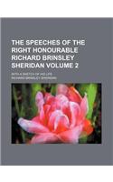 The Speeches of the Right Honourable Richard Brinsley Sheridan Volume 2; With a Sketch of His Life