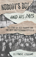 Nobody's Boy and His Pals: The Story of Jack Robbins and the Boys' Brotherhood Republic