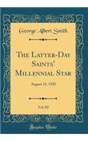 The Latter-Day Saints' Millennial Star, Vol. 82: August 12, 1920 (Classic Reprint)