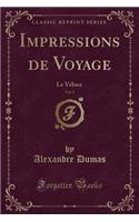 Impressions de Voyage, Vol. 1: Le VÃ©loce (Classic Reprint): Le VÃ©loce (Classic Reprint)