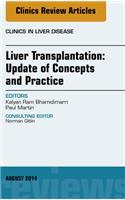 Liver Transplantation: Update of Concepts and Practice, an Issue of Clinics in Liver Disease