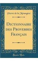 Dictionnaire Des Proverbes Franï¿½ais (Classic Reprint)