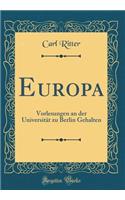 Europa: Vorlesungen an der Universität zu Berlin Gehalten (Classic Reprint)