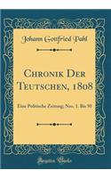 Chronik Der Teutschen, 1808: Eine Politische Zeitung; Nro. 1. Bis 50 (Classic Reprint)