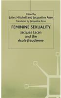 Feminine Sexuality: Jacques Lacan and the Ecole Freudienne