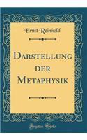 Darstellung Der Metaphysik (Classic Reprint)