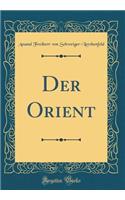 Der Orient (Classic Reprint)