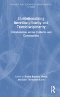 Institutionalizing Interdisciplinarity and Transdisciplinarity