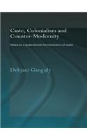 Caste, Colonialism and Counter-Modernity