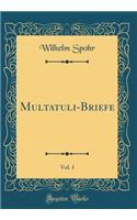 Multatuli-Briefe, Vol. 1 (Classic Reprint)