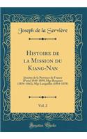 Histoire de la Mission Du Kiang-Nan, Vol. 2: JÃ©suites de la Province de France (Paris) 1840-1899; Mgr Borgniet (1856-1862), Mgr Languillat (1864-1878) (Classic Reprint): JÃ©suites de la Province de France (Paris) 1840-1899; Mgr Borgniet (1856-1862), Mgr Languillat (1864-1878) (Classic Reprint)