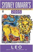 Sydney Omarrs Day By Day Astrological Guide 2005: Leo (Sydney Omarrs Day By Day Astrological Guide for Leo)
