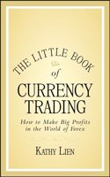 The Little Book of Currency Trading: How to Make Big Profits in the World of Forex