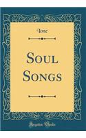 Soul Songs (Classic Reprint)