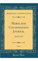 Maryland Colonization Journal, Vol. 2: March, 1844 (Classic Reprint)