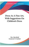 Dress As A Fine Art, With Suggestions On Children's Dress