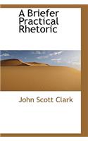 A Briefer Practical Rhetoric: (English)