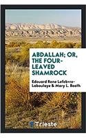 Abdallah; Or, the Four-Leaved Shamrock