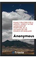 Family Prayers for a Month. Chiefly in the Language of Scripture. by a Layman of the Church of England