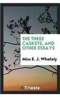 Three Caskets, and Other Essays