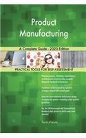 Product Manufacturing A Complete Guide - 2020 Edition