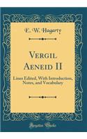 Vergil Aeneid II: Lines Edited, With Introduction, Notes, and Vocabulary (Classic Reprint)
