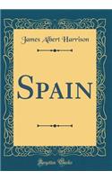 Spain (Classic Reprint)