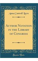 Author Notation in the Library of Congress (Classic Reprint)