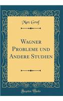 Wagner Probleme und Andere Studien (Classic Reprint)