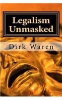 Legalism Unmasked