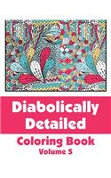 Diabolically Detailed Coloring Book (Volume 5)