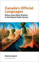 Canada's Official Languages: Policy Versus Work Practice in the Federal Public Service