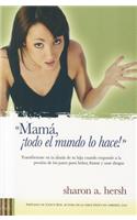 Mam, Todo El Mundo Lo Hace!: Mom, Everyone Else Does!(Spanish)