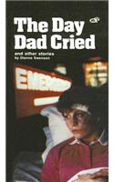 Day Dad Cried and Other Stories