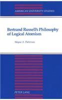 Bertrand Russell's Philosophy of Logical Atomism: (89 American University Studies, Series 5: Philosophy)
