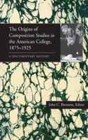 Origins of Composition Studies in the American College, 1875-1925