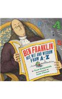 Ben Franklin: His Wit and Wisdom from A-Z