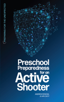 Preschool Preparedness for an Active Shooter: (Preparing for the Unexpected)
