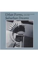 Urban Forms, Suburban Dreams