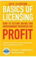 Basics of Licensing: 2012-13: How to Extend Brand and Entertainment Properties for Profit
