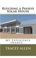 Building a Passive Solar House: My Experience Shared...