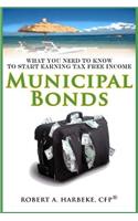 Municipal Bonds - What You Need To Know To Start Earning Tax-Free Income
