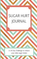 Sugar Hurt Journal: Beat Your Sugar Addiction Before It Beats You!