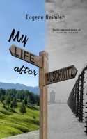 My Life After Auschwitz