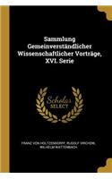 Sammlung Gemeinverständlicher Wissenschaftlicher Vorträge, XVI. Serie