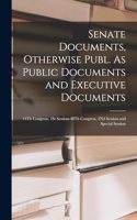 Senate Documents, Otherwise Publ. As Public Documents and Executive Documents: 14Th Congress, 1St Session-48Th Congress, 2Nd Session and Special Session