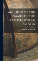 Index of the Names of the Royalists Whose Estates