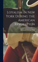 Loyalism in New York During the American Revolution